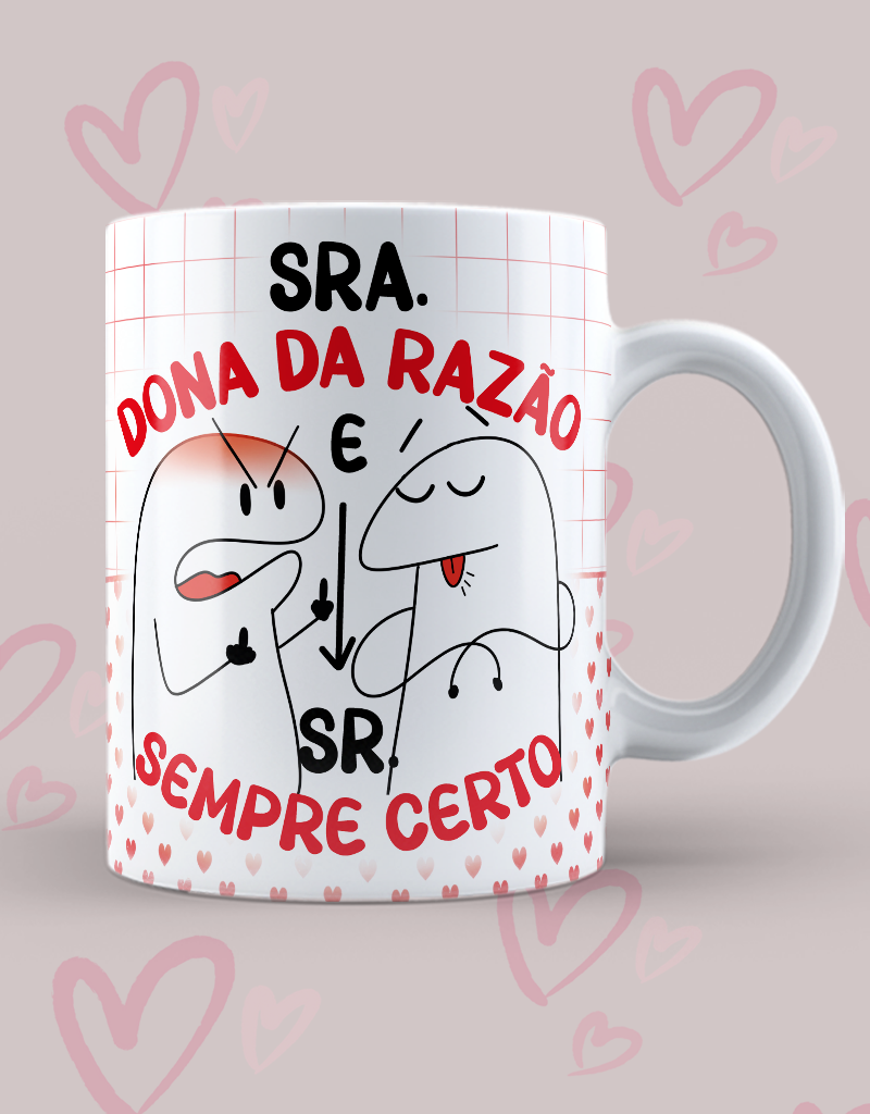 Caneca "SRA dona da razão"