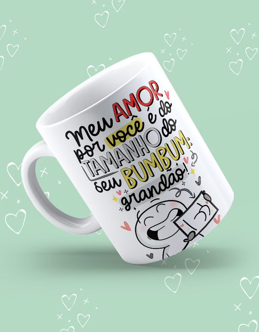 Caneca "Do tamanho do seu bumbum"