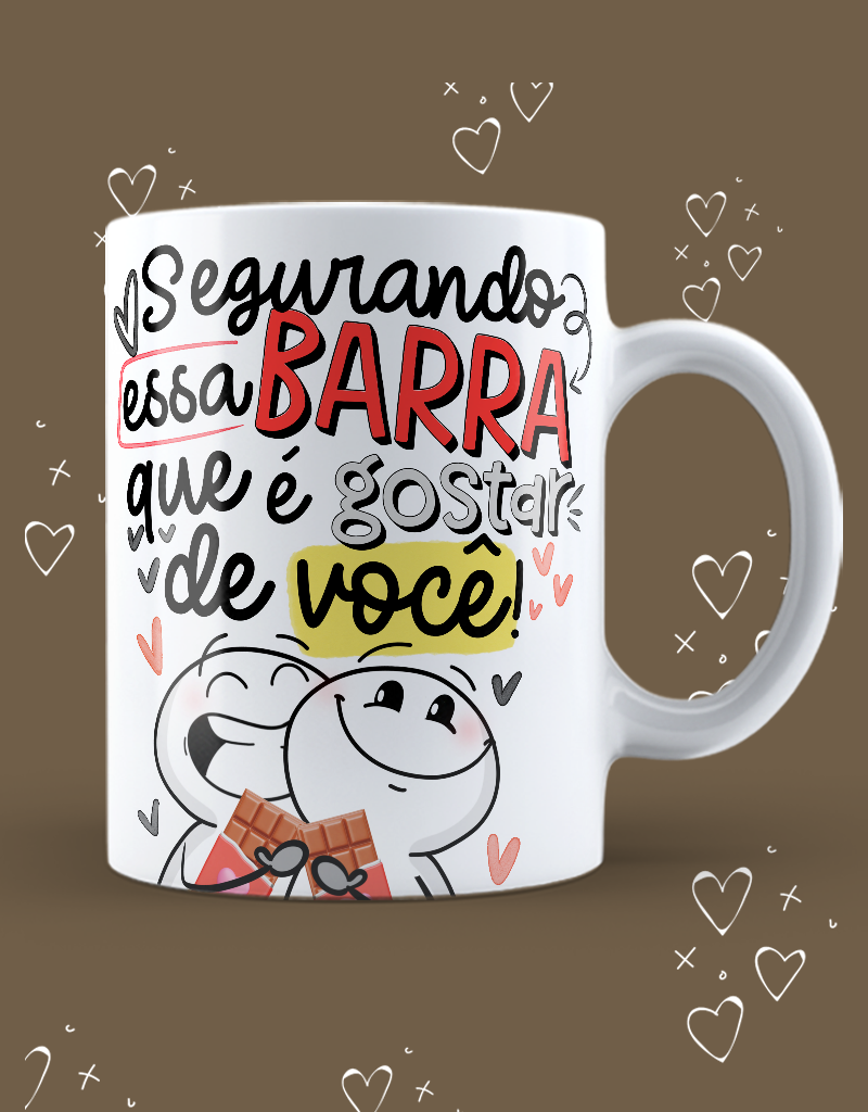 Caneca "Segurando essa barra que é gostar de você!"