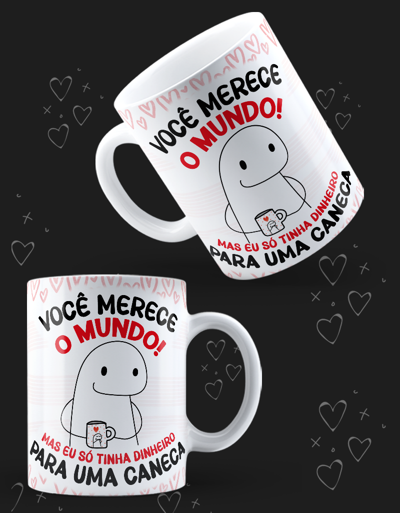 Caneca você merece o mundo!