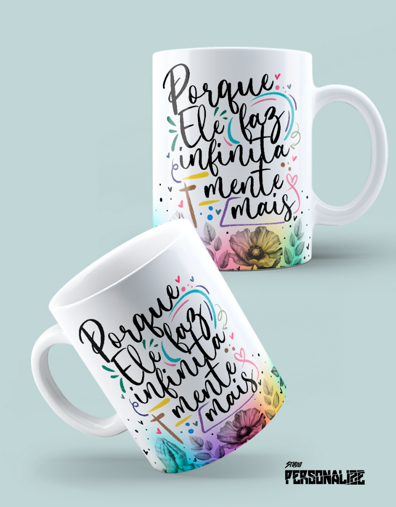 Caneca "Porque Ele faz infinitamente mais"