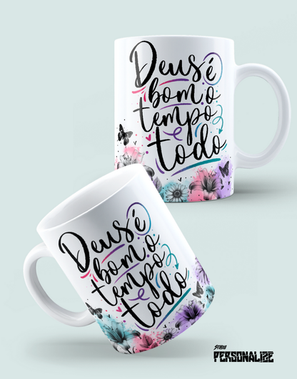 Caneca "Deus é bom o tempo todo"