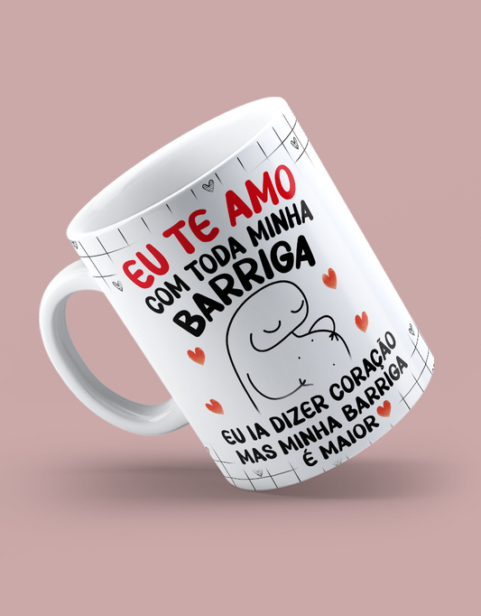 Caneca Dia dos Namorados "Eu te amo com toda a minha barriga"