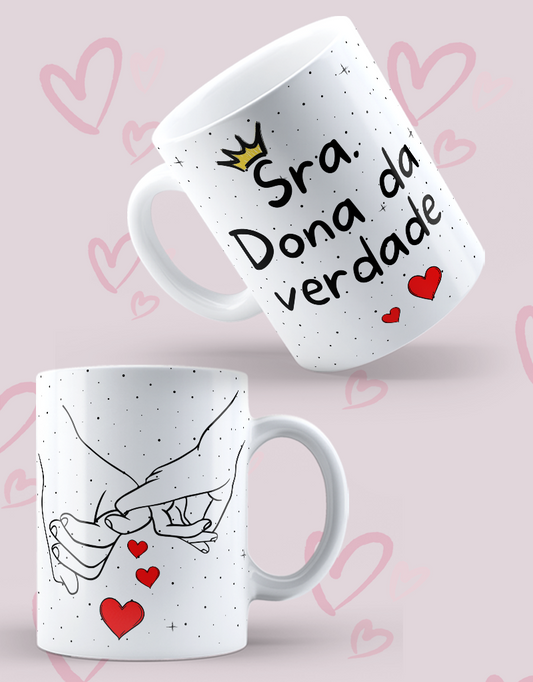 Caneca Dia dos Namorados "Sra. Dona da verdade"