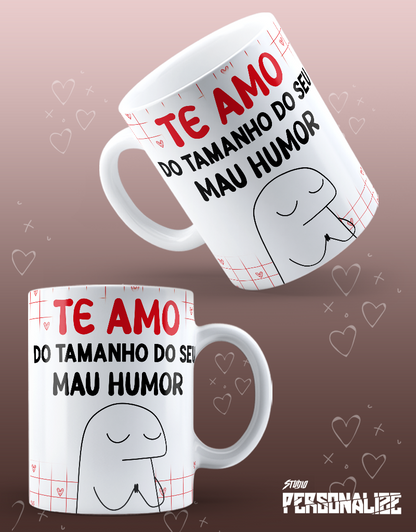 Caneca Dia dos Namorados "Te amo do tamanho do seu mau humor"