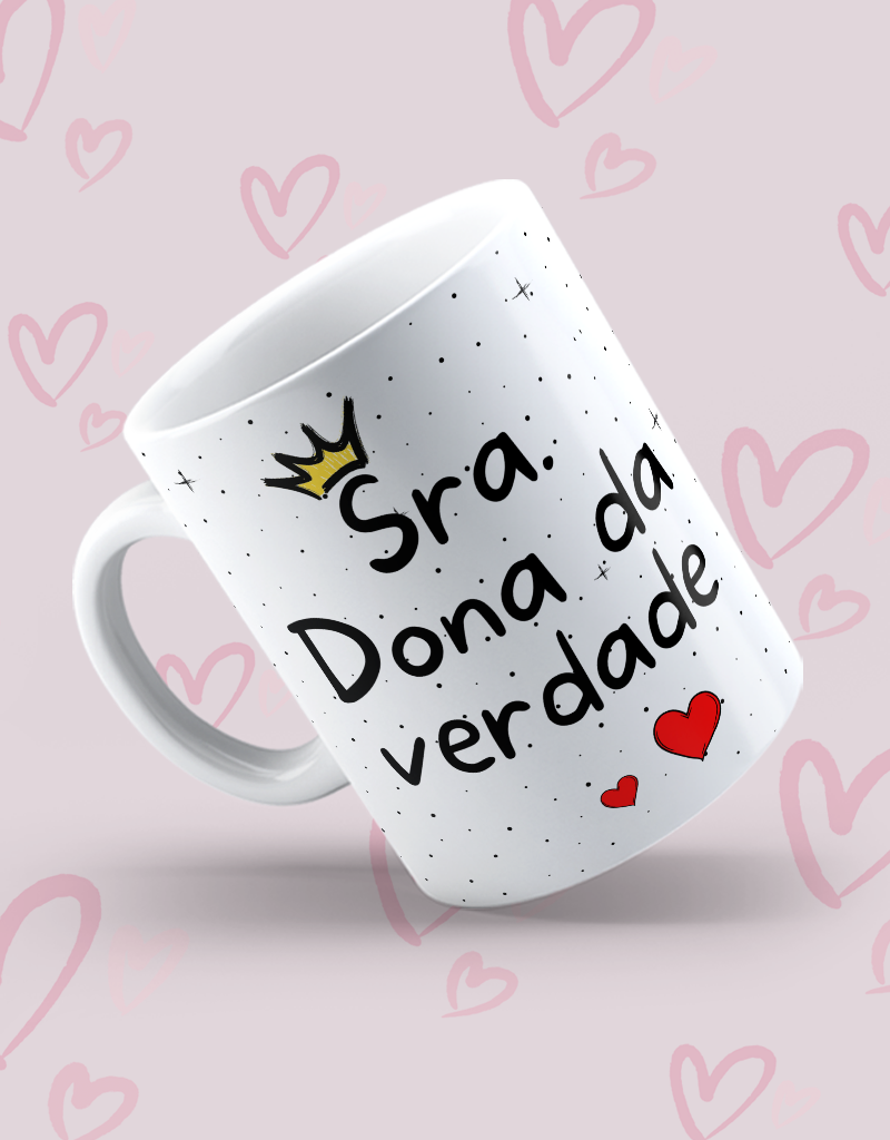 Caneca  "Sra. Dona da verdade"